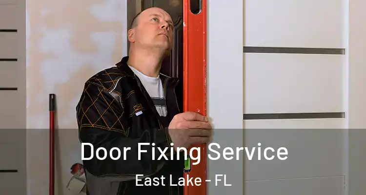 Door Fixing Service East Lake - FL