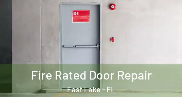 Fire Rated Door Repair East Lake - FL