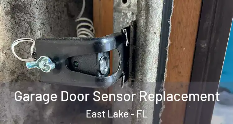 Garage Door Sensor Replacement East Lake - FL