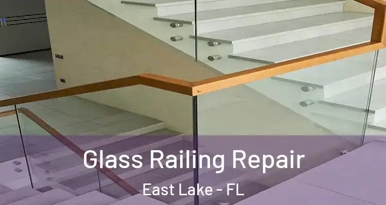 Glass Railing Repair East Lake - FL