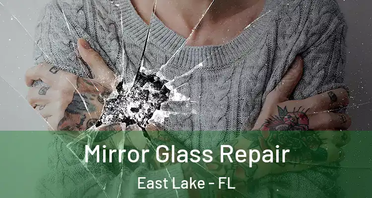 Mirror Glass Repair East Lake - FL