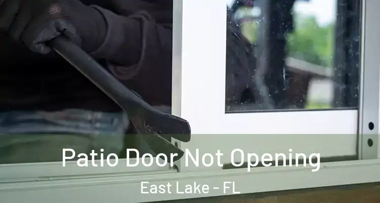 Patio Door Not Opening East Lake - FL