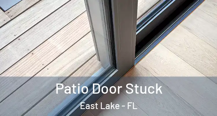 Patio Door Stuck East Lake - FL