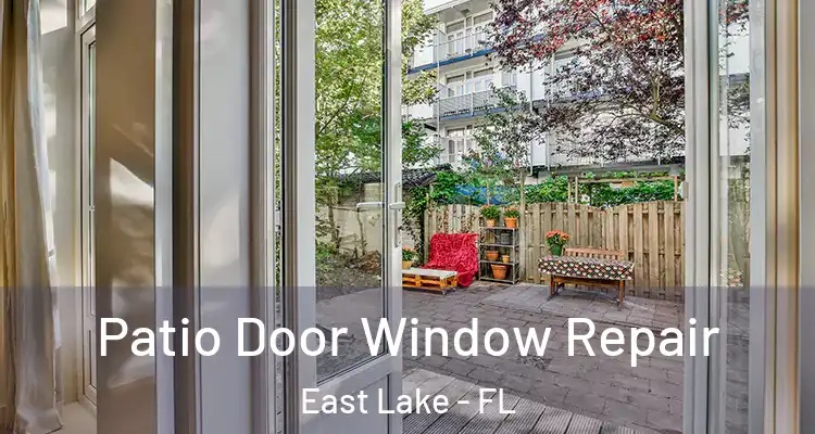  Patio Door Window Repair East Lake - FL