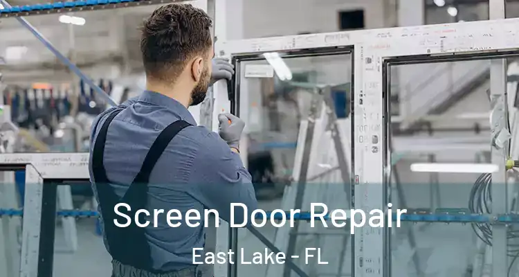 Screen Door Repair East Lake - FL