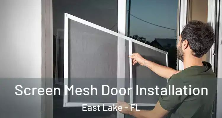 Screen Mesh Door Installation East Lake - FL