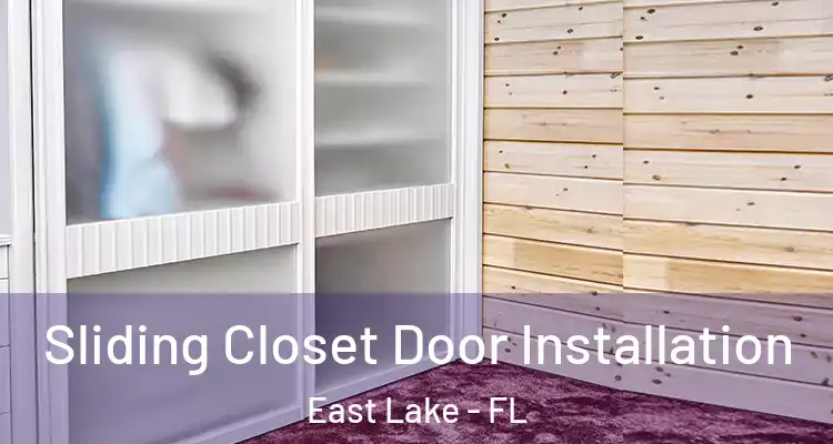  Sliding Closet Door Installation East Lake - FL