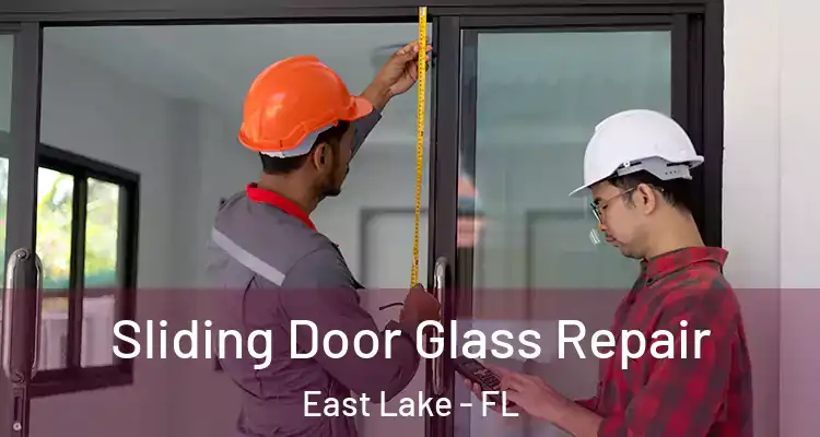 Sliding Door Glass Repair East Lake - FL