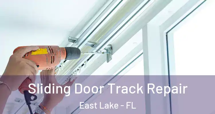 Sliding Door Track Repair East Lake - FL